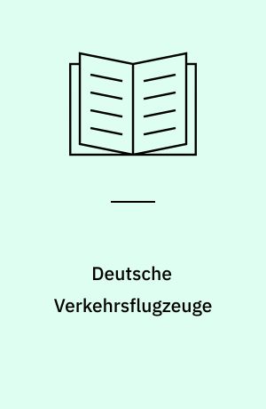 Deutsche Verkehrsflugzeuge : seit 1919