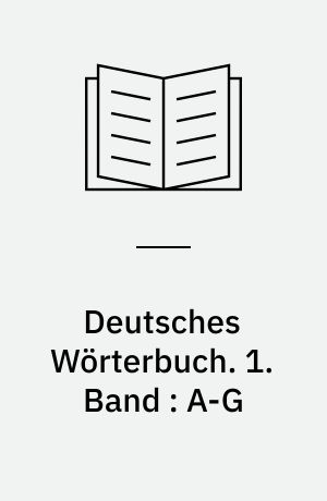 Deutsches Wörterbuch. 1. Band : A-G