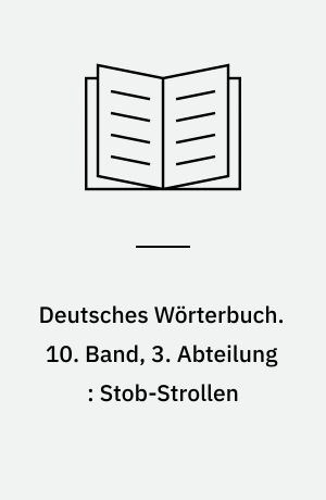 Deutsches Wörterbuch. 10. Band, 3. Abteilung : Stob-Strollen