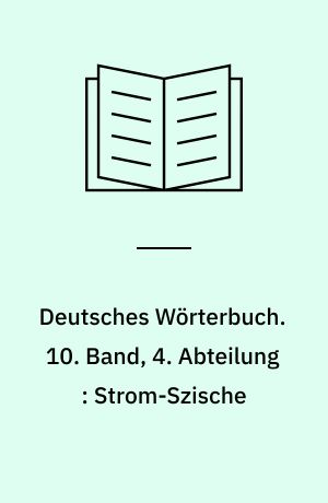 Deutsches Wörterbuch. 10. Band, 4. Abteilung : Strom-Szische