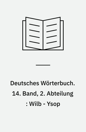 Deutsches Wörterbuch. 14. Band, 2. Abteilung : Wilb - Ysop