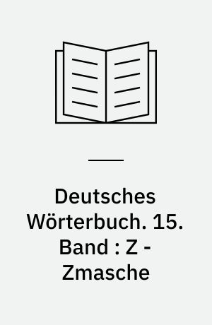 Deutsches Wörterbuch. 15. Band : Z - Zmasche