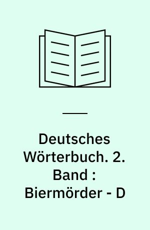Deutsches Wörterbuch. 2. Band : Biermörder - D