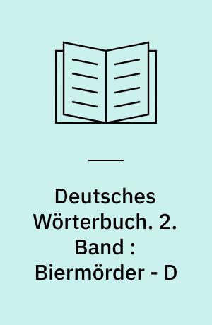 Deutsches Wörterbuch. 2. Band : Biermörder - D