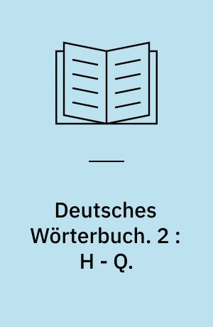 Deutsches Wörterbuch. 2 : H - Q.