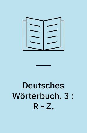 Deutsches Wörterbuch. 3 : R - Z.