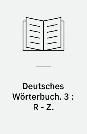 Deutsches Wörterbuch. 3 : R - Z.