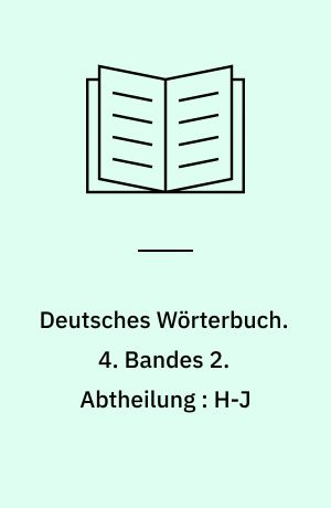 Deutsches Wörterbuch. 4. Bandes 2. Abtheilung : H-J