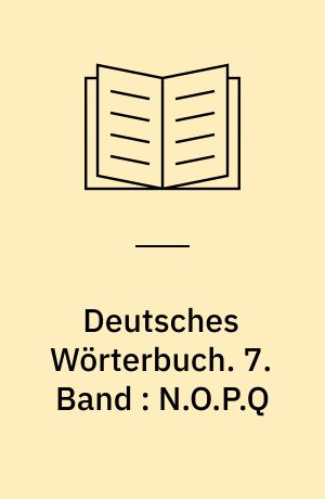 Deutsches Wörterbuch. 7. Band : N.O.P.Q