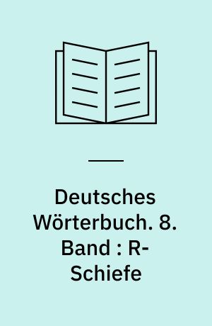 Deutsches Wörterbuch. 8. Band : R-Schiefe