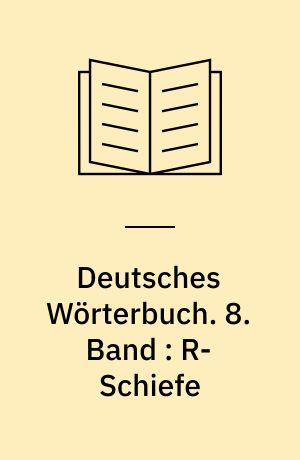 Deutsches Wörterbuch. 8. Band : R-Schiefe
