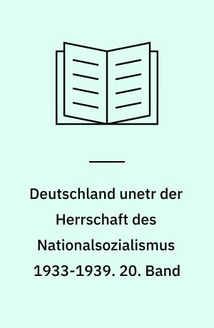 Deutschland unetr der Herrschaft des Nationalsozialismus 1933-1939. 20. Band