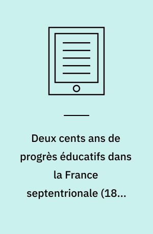 Deux cents ans de progrès éducatifs dans la France septentrionale (1808-2008) : bicentenaire de l'Académie de Douai-Lille