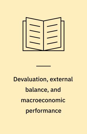 Devaluation, external balance, and macroeconomic performance : a look at the numbers
