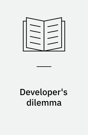 Developer's dilemma : the secret world of videogame creators