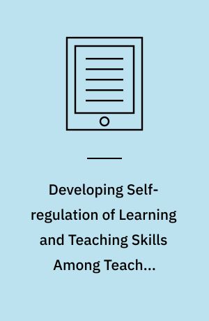 Developing Self-regulation of Learning and Teaching Skills Among Teacher Candidates