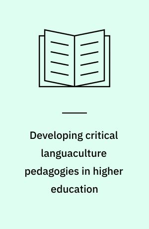 Developing critical languaculture pedagogies in higher education : theory and practice