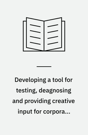 Developing a tool for testing, deagnosing and providing creative input for corporate communication