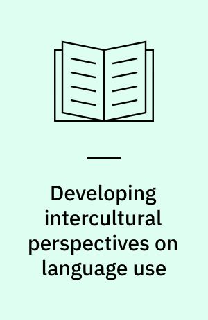 Developing intercultural perspectives on language use : exploring pragmatics and culture in foreign language learning