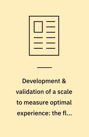Development & validation of a scale to measure optimal experience: the flow state scale