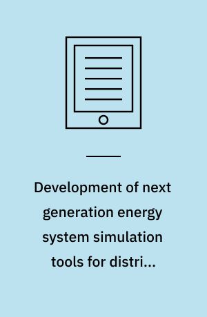 Development of next generation energy system simulation tools for district energy : dissertation submitted 2019