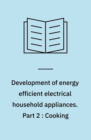 Development of energy efficient electrical household appliances. Part 2 : Cooking