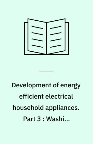 Development of energy efficient electrical household appliances. Part 3 : Washing machines