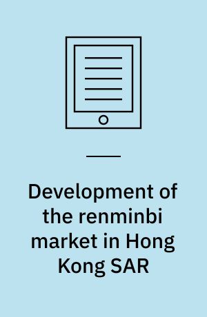 Development of the renminbi market in Hong Kong SAR : assessing onshore-offshore market integration