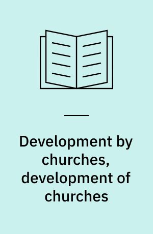 Development by churches, development of churches : institutional trajectories in rural Uganda : Ph.D. thesis