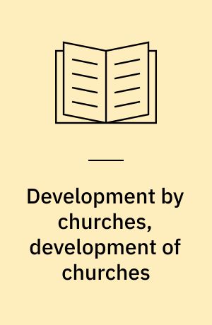 Development by churches, development of churches : institutional trajectories in rural Uganda : Ph.D. thesis