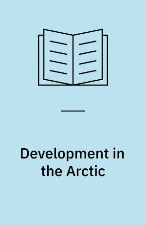 Development in the Arctic : proceedings from a symposium in Slettestrand, Denmark, 9-11 january, 1998