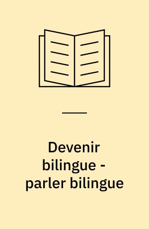 Devenir bilingue - parler bilingue : actes du 2e colloque sur bilinguisme, Université de Neuchâtel, 20-22 septembre 1984