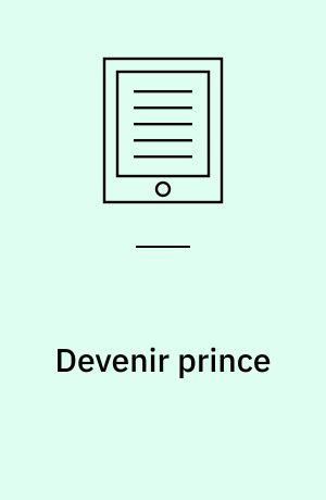 Devenir prince : L'école du pouvoir en France. XVIIe-XVIIIe siècles