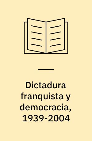 Dictadura franquista y democracia, 1939-2004