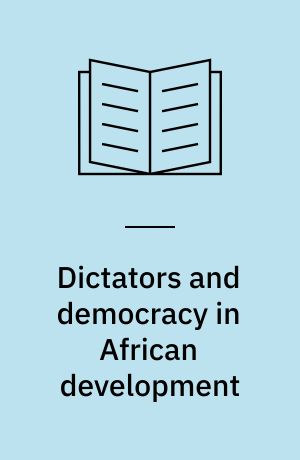 Dictators and democracy in African development : the political economy of good governance in Nigeria