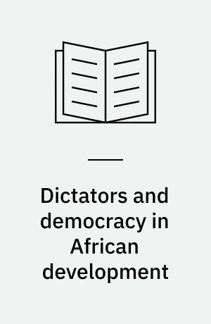 Dictators and democracy in African development : the political economy of good governance in Nigeria