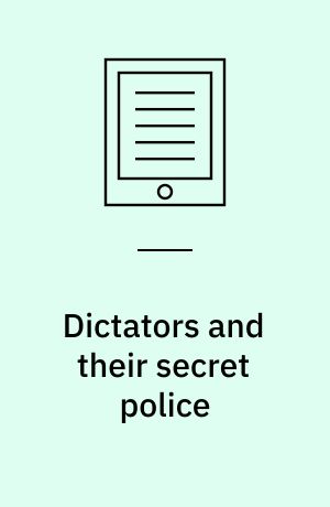 Dictators and their secret police : coercive institutions and state violence