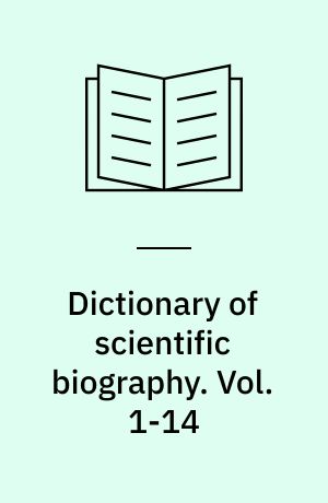 Dictionary of scientific biography. Vol. 1-14