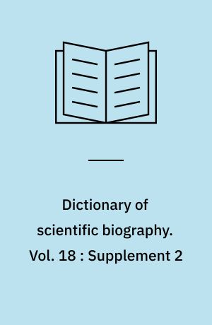 Dictionary of scientific biography. Vol. 18 : Supplement 2 : Aleksandr Nikolaevich Lebedev - Fritz Zwicky