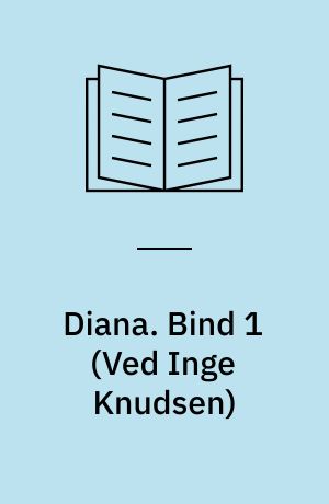 Diana. Bind 1