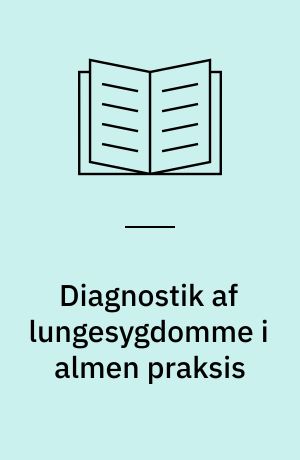 Diagnostik af lungesygdomme i almen praksis : en teknologivurdering af alment praktiserende lægers brug af spirometri ved diagnostik af kronisk bronkitis, astma og emfysen