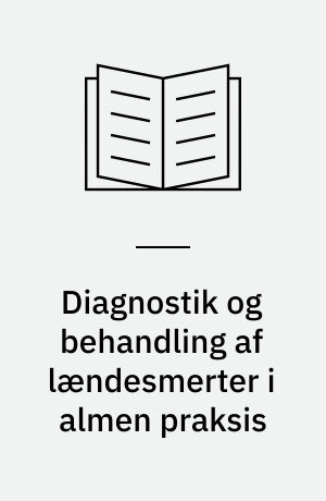 Diagnostik og behandling af lændesmerter i almen praksis