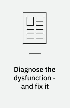 Diagnose the dysfunction - and fix it