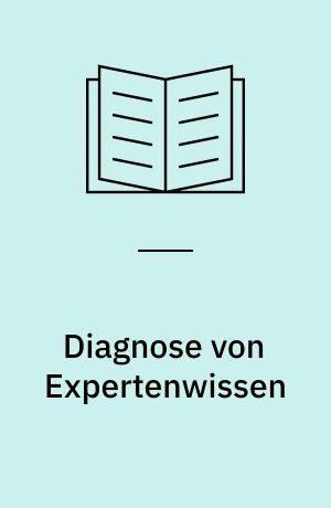 Diagnose von Expertenwissen : von Abzapf- (broaching-) zu Aufbau- (re-construction-) Konzepten
