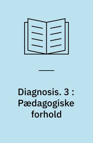 Diagnosis. 3 : Pædagogiske forhold