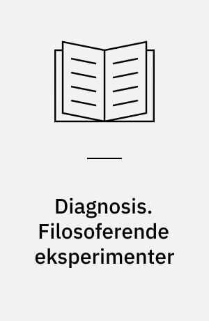 Diagnosis. Filosoferende eksperimenter