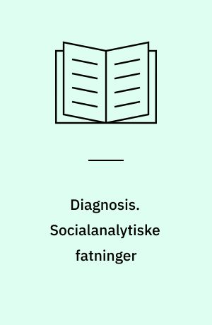 Diagnosis. Socialanalytiske fatninger