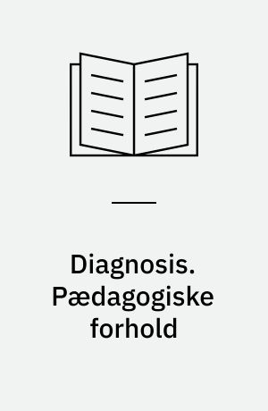 Diagnosis. Pædagogiske forhold