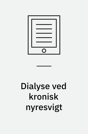 Dialyse ved kronisk nyresvigt : kan antallet af patienter i udgående dialyse øges? : en medicinsk teknologivurdering