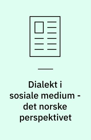 Dialekt i sosiale medium - det norske perspektivet